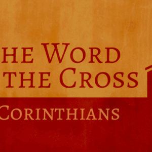 TWOTC Preaching Christ Crucified –   1 Corinthians 1:18-31