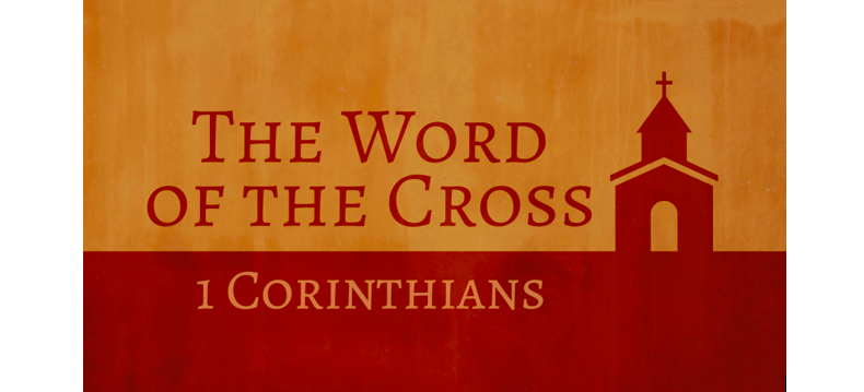 TWOTC Preaching Christ Crucified –   1 Corinthians 1:18-31